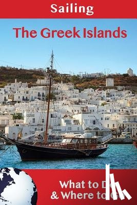 Efthyvoulos, Steve - Sailing: The Greek Islands: What to Do & Where to Go