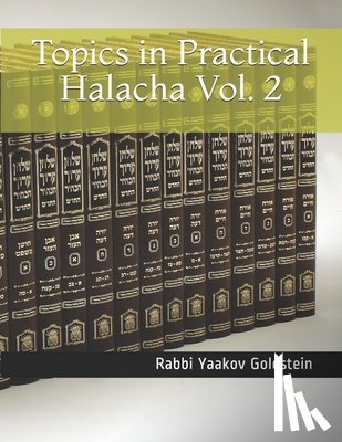 Goldstein, Rabbi Yaakov - Topics in Practical Halacha Vol. 2