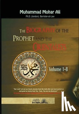 Ali, Muhammad Mohar - Sirat Al Nabi and the Orientalists: With special reference to the writings of william Muir, D.S Margoliouth and W.Montgomery Watt