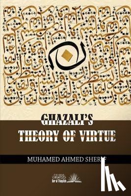 Sherif, Muhamed Ahmed - Ghazali's theory of Virtue