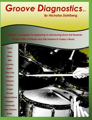 Dahlberg, Nicholas Nick - Groove Diagnostics: Master 1000's of Drum Set Beats and Fills in Different Musical Styles!