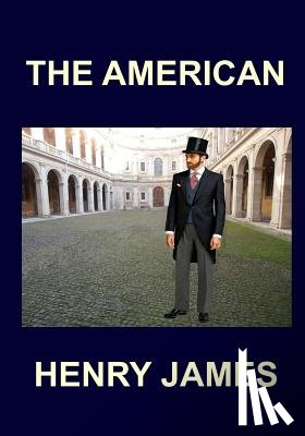 James, Henry - THE AMERICAN Henry James