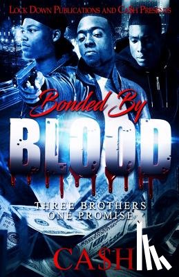 Ca$h - Bonded by Blood: Three Brothers, One Promise
