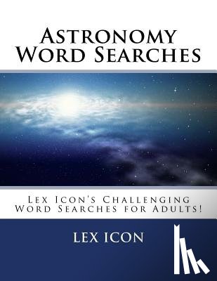 Icon, Lex - Astronomy Word Searches: Lex Icon's Challenging Word Searches for Adults!