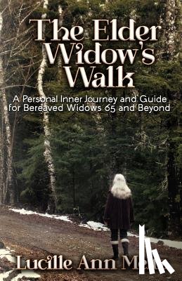Meltz, Ma Msed Lucille Ann - The Elder Widow's Walk: A Personal Inner Journey and Guide for Bereaved Widows 65 and Beyond