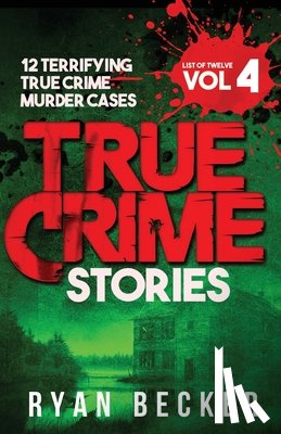 Seven, True Crime - True Crime Stories Volume 4: 12 Terrifying True Crime Murder Cases