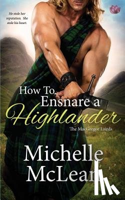 McLean, Michelle - How to Ensnare a Highlander