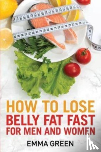 Green, Emma - How to Lose Belly Fat Fast