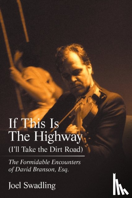 Swadling, Joel - If This Is the Highway (I'Ll Take the Dirt Road)