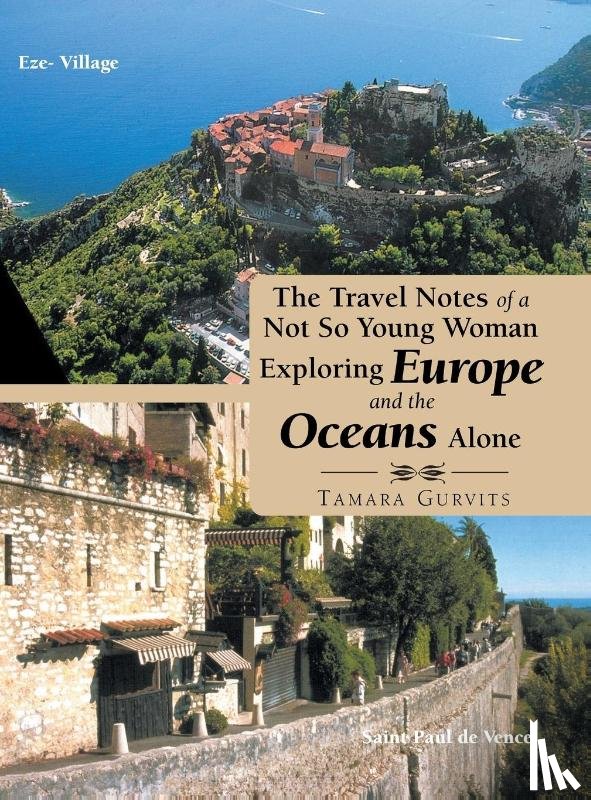 Gurvits, Tamara - The Travel Notes of a Not so Young Woman Exploring Europe and the Oceans Alone