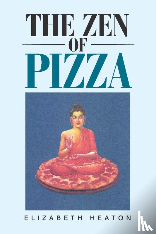 Heaton, Elizabeth - The Zen of Pizza