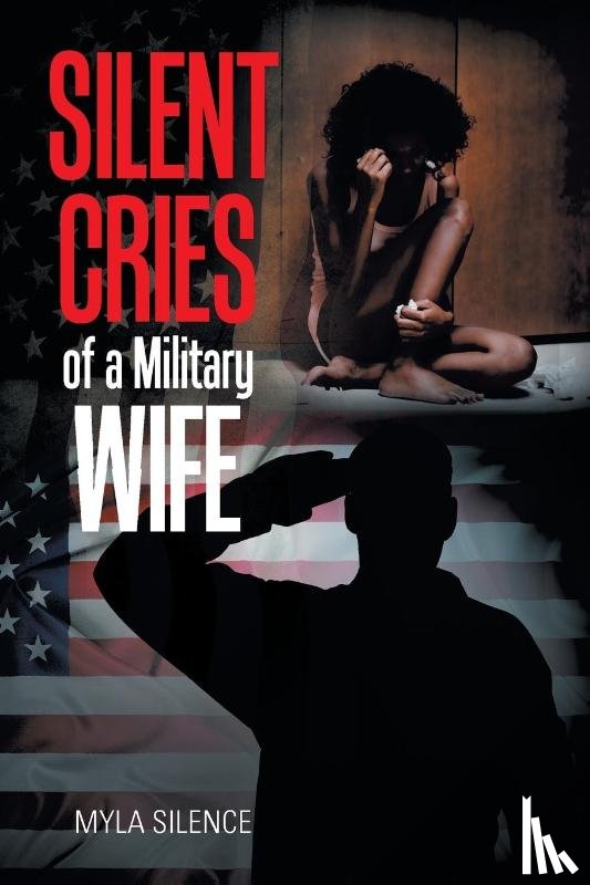 Silence, Myla - Silent Cries of a Military Wife