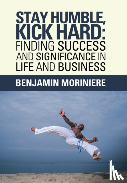 Moriniere, Benjamin - Stay Humble, Kick Hard