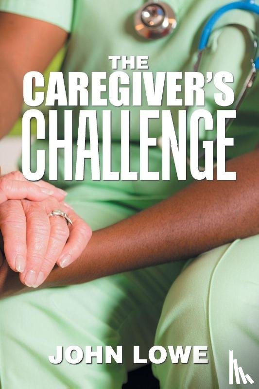 Lowe, Associate Professor of English John (Louisiana State University Baton Rouge) - The Caregiver's Challenge