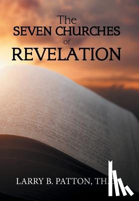 Patton Th D, Larry B - The Seven Churches of Revelation
