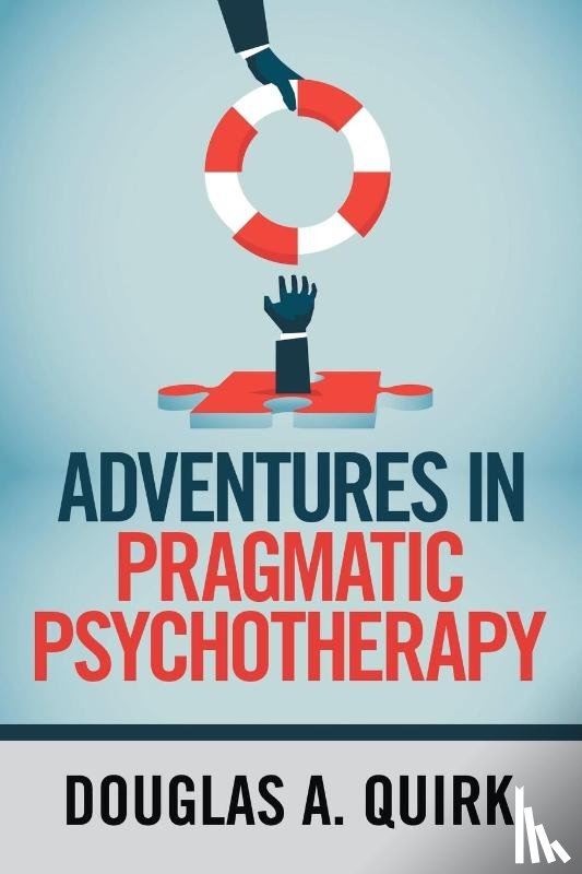 Quirk, Douglas a - Adventures in Pragmatic Psychotherapy
