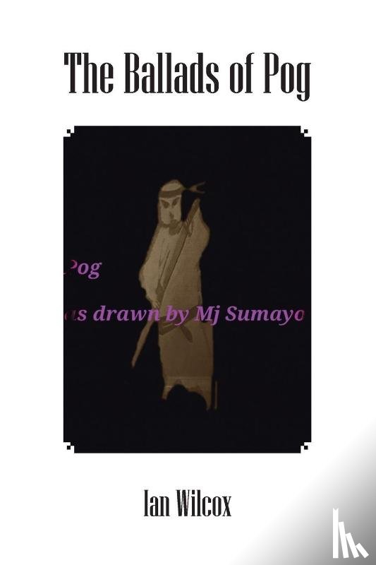 Wilcox, Ian - The Ballads of Pog