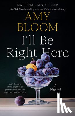 Bloom, Amy - I'll Be Right Here