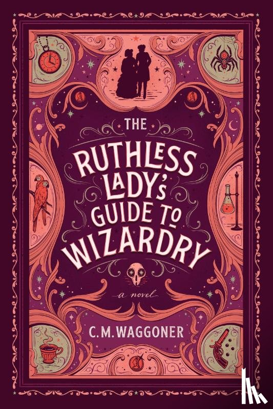 Waggoner, C. M. - The Ruthless Lady's Guide to Wizardry