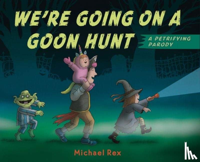 Rex, Michael - We're Going on a Goon Hunt: A Petrifying Parody