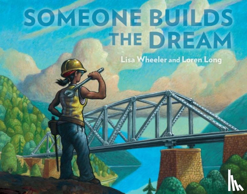 Wheeler, Lisa - Someone Builds the Dream