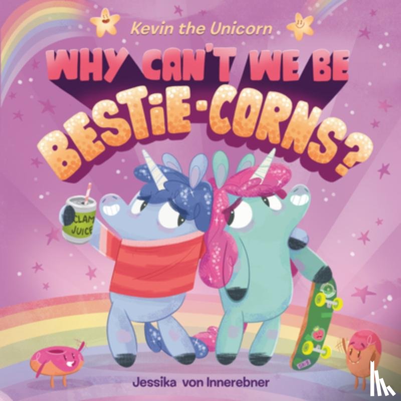 von Innerebner, Jessika - Kevin the Unicorn: Why Can't We Be Bestie-corns?