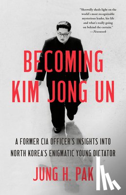 Pak, Jung H. - Becoming Kim Jong Un