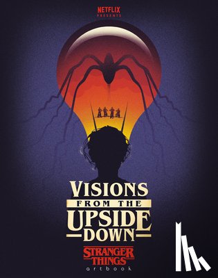 Netflix, Printed in Blood, Bill Sienkiewicz, Rian Hughes - Visions from the Upside Down: Stranger Things Artbook