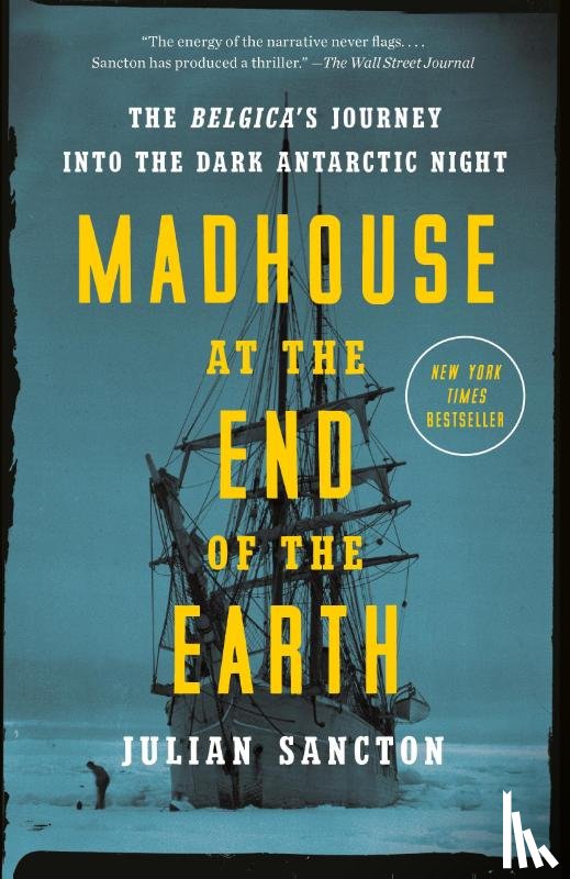 Sancton, Julian - Madhouse at the End of the Earth