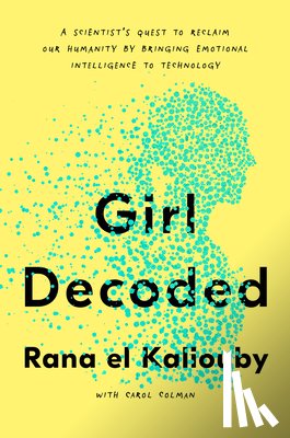 Kaliouby, Rana el, Colman, Carol - Girl Decoded