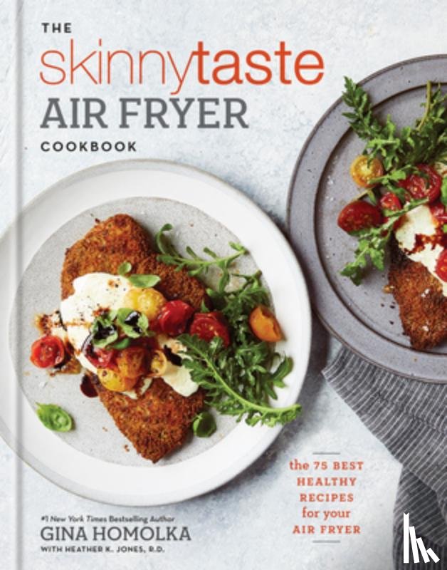 Homolka, Gina, Heather K. Jones, R.D. - Skinnytaste Air Fryer Cookbook