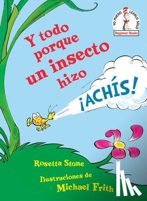 Stone, Rosetta - Y todo porque un insecto hizo !Achis!/ Because a Little Bug Went Ka-Choo!
