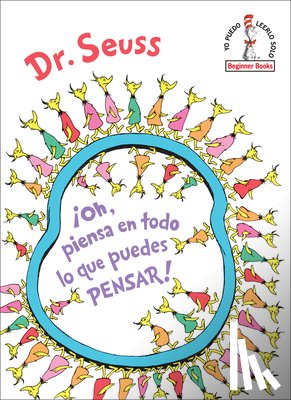 Seuss, Dr. - !Oh, piensa en todo lo que puedes pensar! (Oh, the Thinks You Can Think! Spanish Edition)