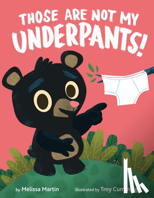 Martin, Melissa, Cummings, Troy - Those Are Not My Underpants!
