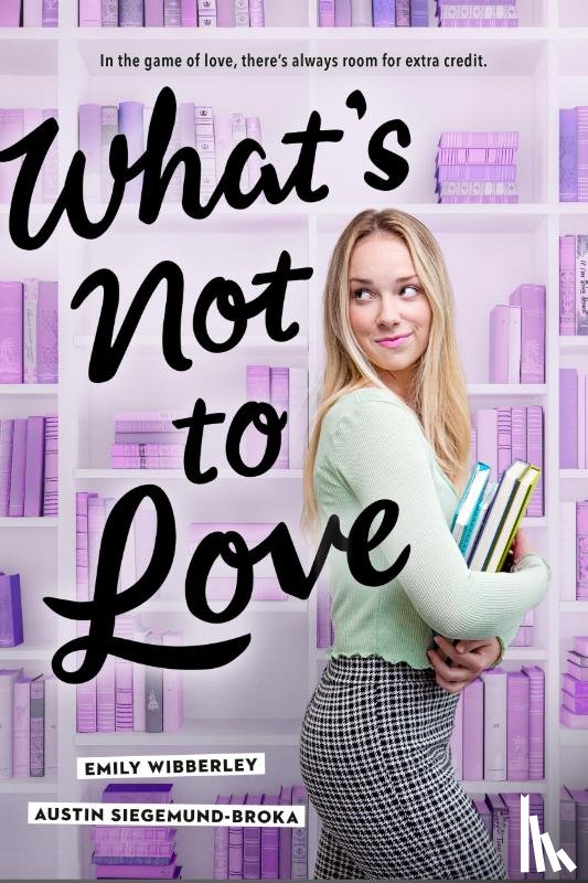 Wibberley, Emily, Siegemund-Broka, Austin - What's Not to Love
