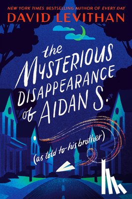 Levithan, David - Mysterious Disappearance of Aidan S. (as told to his brother)
