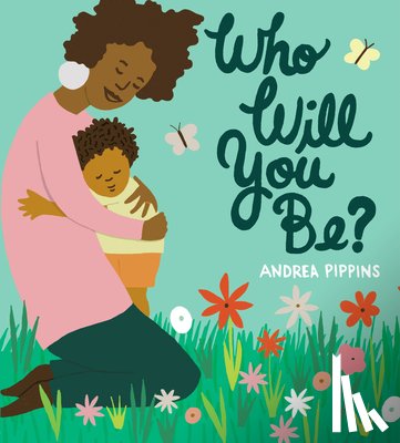 Pippins, Andrea - Who Will You Be?