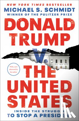 Schmidt, Michael S. - Donald Trump v. The United States