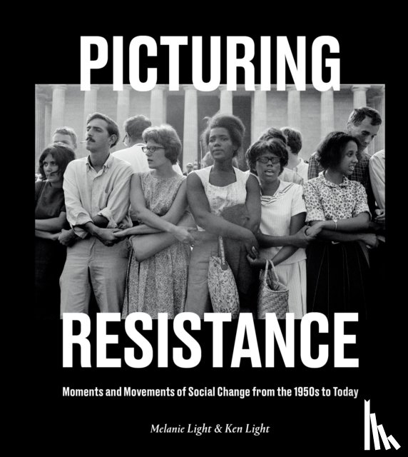 Ken Light, Melanie Light - Picturing Resistance