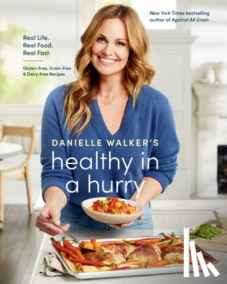 Walker, Danielle, Pick, Aubrie - Danielle Walker's Healthy in a Hurry