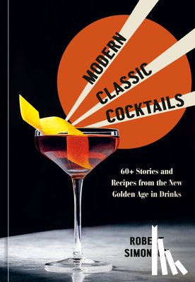 Simonson, Robert - Modern Classic Cocktails