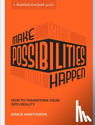 Hawthorne, Grace, d.school, Stanford - Make Possibilities Happen