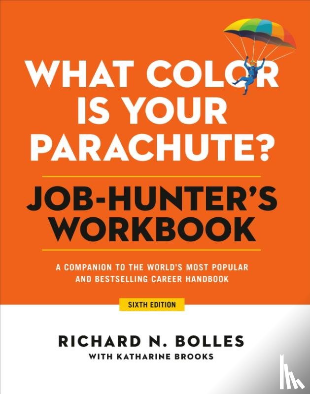 Bolles, Richard N. - What Color Is Your Parachute? Job-Hunter's Workbook, Sixth Edition