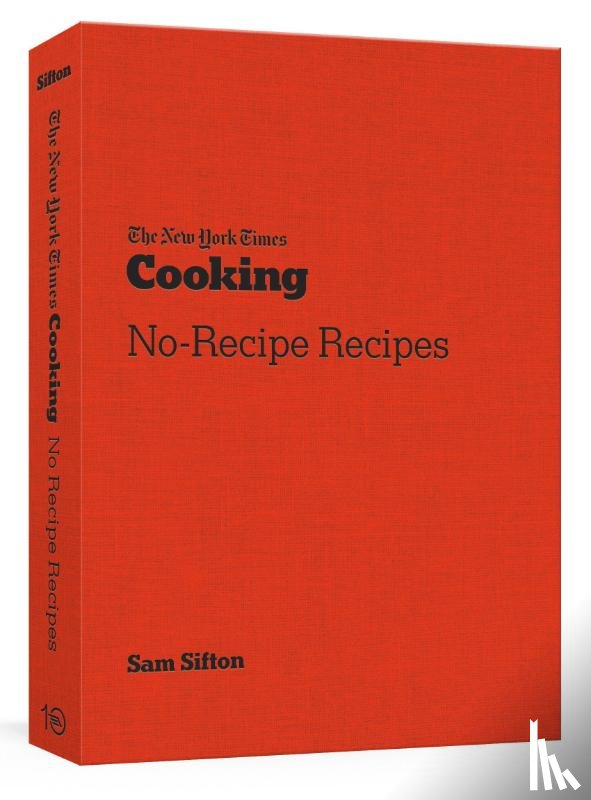 Sifton, Sam - The New York Times Cooking No Recipe Recipes