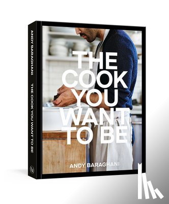 Baraghani, Andy - The Cook You Want to Be
