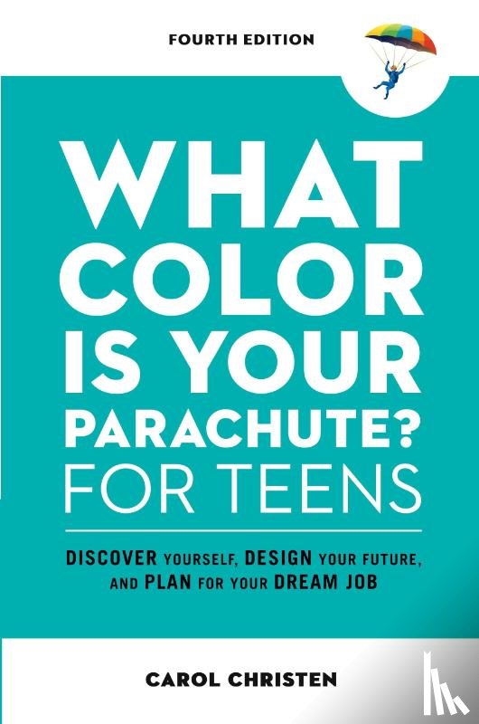 Christen, Carol - What Color Is Your Parachute? for Teens