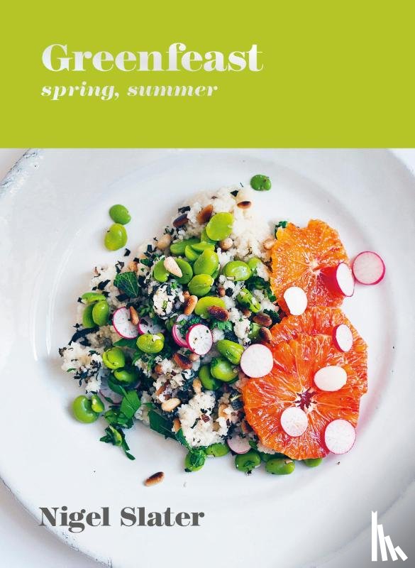 Slater, Nigel - Greenfeast: Spring, Summer