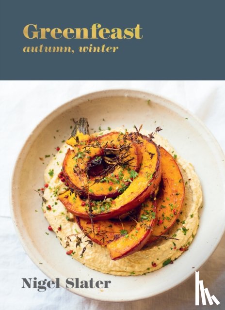 Nigel Slater - Greenfeast: Autumn, Winter