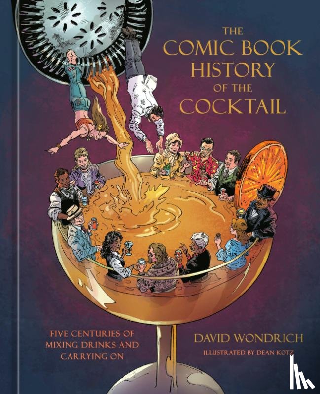 Wondrich, David, Kotz, Dean - The Comic Book History of the Cocktail