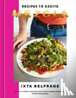 Belfrage, Ixta - Mezcla: Recipes to Excite [A Cookbook]